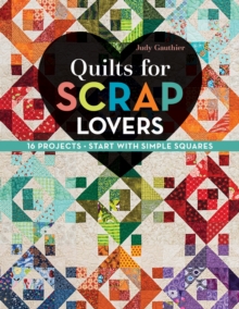 Quilts for Scrap Lovers : 16 Projects, Start with Simple Squares, Paperback Book Quilts for Scrap Lovers : 16 Projects, Start with Simple Squares, Paperback Book