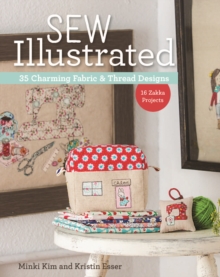 Sew Illustrated : 35 Charming Fabric & Thread Designs