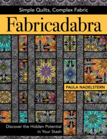 Fabricadabra : Simple Quilts, Complex Fabric, Paperback Book Fabricadabra : Simple Quilts, Complex Fabric, Paperback Book