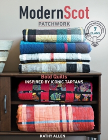 Modern Scot Patchwork : Bold Quilts Inspired by Iconic Tartans, Paperback / softback Book Modern Scot Patchwork : Bold Quilts Inspired by Iconic Tartans, Paperback / softback Book