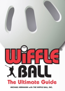 Triumph Books Wiffle(R) Ball , The Ultimate Guide