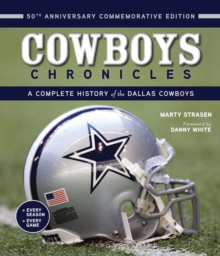 Cowboys Chronicles : A Complete History of the Dallas Cowboys