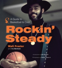 Rockin' Steady : A Guide to Basketball & Cool