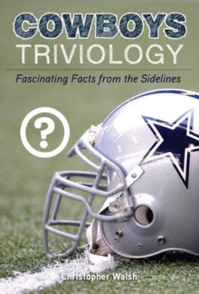 Cowboys Triviology : Fascinating Facts from the Sidelines