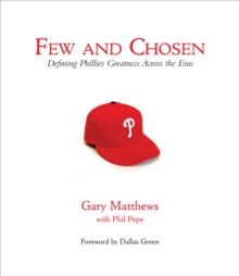 Few and Chosen Phillies : Defining Phillies Greatness Across the Eras