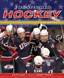 Star-Spangled Hockey : Celebrating 75 Years of USA Hockey