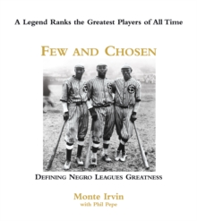 Few and Chosen Negro Leagues : Defining Negro Leagues Greatness