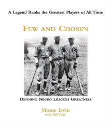 Few and Chosen Negro Leagues : Defining Negro Leagues Greatness