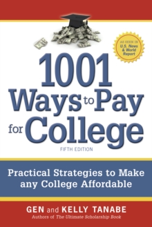 1001 Ways to Pay for College : Strategies to Maximize Financial Aid, Scholarships and Grants