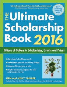 The Ultimate Scholarship Book 2016 : Billions of Dollars in Scholarships, Grants and Prizes