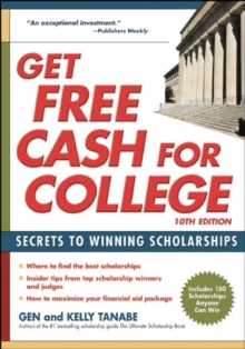 Get Free Cash for College : Secrets to Winning Scholarships, Paperback / softback Book Get Free Cash for College : Secrets to Winning Scholarships, Paperback / softback Book