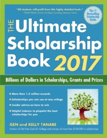 The Ultimate Scholarship Book 2017 : Billions of Dollars in Scholarships, Grants and Prizes