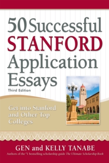 50 Successful Stanford Application Essays : Write Your Way into the College of Your Choice