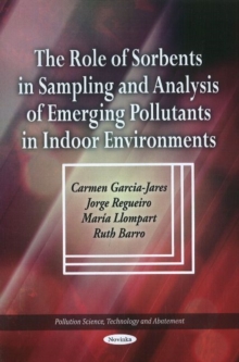 Role of Sorbents in Sampling & Analysis of Emerging Pollutants in Indoor Environments, Paperback Book Role of Sorbents in Sampling & Analysis of Emerging Pollutants in Indoor Environments, Paperback Book