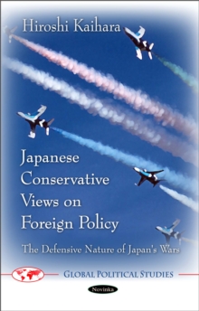 Japanese Conservative Views on Foreign Policy : The Defensive Nature of Japan's Wars