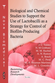 Biological and Chemical Studies to Support the Use of Lactobacilli as a Strategy for Control of Biofilm-Producing Bacteria