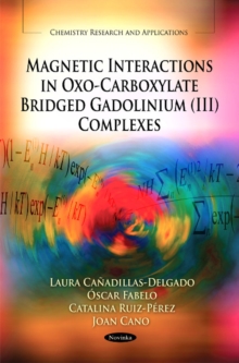 Magnetic Interactions in Oxo-Carboxylate Bridged Gadolinium (III) Complexes, Paperback Book Magnetic Interactions in Oxo-Carboxylate Bridged Gadolinium (III) Complexes, Paperback Book