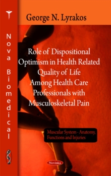 Role of Dispositional Optimism in Health Related Quality of Life Among Health Care Professionals with Musculosketal Pain, Paperback Book Role of Dispositional Optimism in Health Related Quality of Life Among Health Care Professionals with Musculosketal Pain, Paperback Book