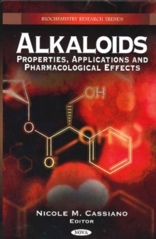 Alkaloids : Properties, Applications & Pharmacological Effects, Hardback Book Alkaloids : Properties, Applications & Pharmacological Effects, Hardback Book
