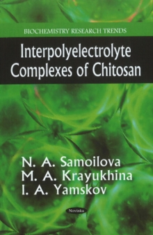Interpolyelectrolyte Complexes of Chitosan, Paperback Book Interpolyelectrolyte Complexes of Chitosan, Paperback Book