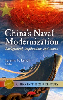 China's Naval Modernization : Background, Implications & Issues, Hardback Book China's Naval Modernization : Background, Implications & Issues, Hardback Book