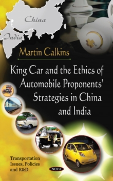 King Car & The Ethics Of Automobile Proponents' Strategies In China & India, Paperback Book King Car & The Ethics Of Automobile Proponents' Strategies In China & India, Paperback Book
