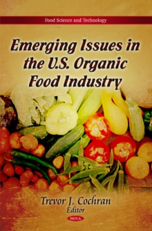 Emerging Issues in the U.S. Organic Food Industry, Hardback Book Emerging Issues in the U.S. Organic Food Industry, Hardback Book