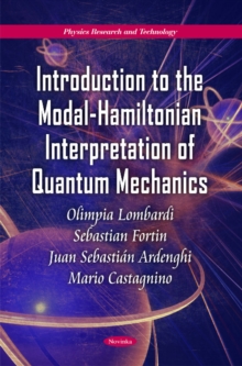 Introduction to the Modal-Hamiltonian Interpretation of Quantum Mechanics, Hardback Book Introduction to the Modal-Hamiltonian Interpretation of Quantum Mechanics, Hardback Book