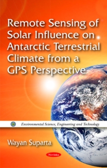 Remote Sensing of Solar Influence on Antarctic Terrestrial Climate from a GPS Perspective, Paperback Book Remote Sensing of Solar Influence on Antarctic Terrestrial Climate from a GPS Perspective, Paperback Book