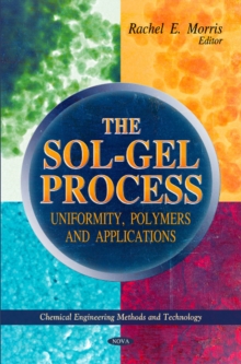 Sol-Gel Process : Uniformity, Polymers & Applications, Hardback Book Sol-Gel Process : Uniformity, Polymers & Applications, Hardback Book