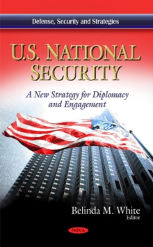 U.S. National Security : A New Strategy for Diplomacy & Engagement, Hardback Book U.S. National Security : A New Strategy for Diplomacy & Engagement, Hardback Book