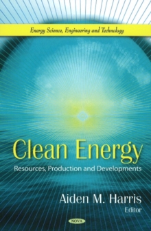 Clean Energy : Resources, Production & Developments, Hardback Book Clean Energy : Resources, Production & Developments, Hardback Book