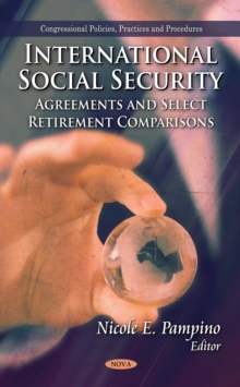 International Social Security : Agreements and Select Retirement Comparisons