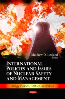 International Policies & Issues of Nuclear Safety & Management, Hardback Book International Policies & Issues of Nuclear Safety & Management, Hardback Book