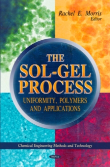 The Sol-Gel Process : Uniformity, Polymers and Applications