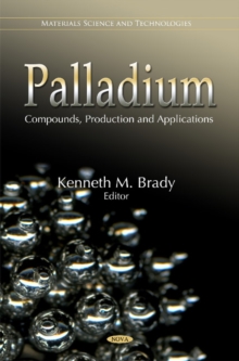 Palladium : Compounds, Production & Applications, Hardback Book Palladium : Compounds, Production & Applications, Hardback Book