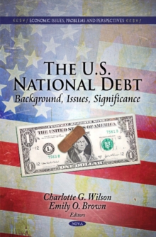 U.S. National Debt : Background, Issues, Significance, Hardback Book U.S. National Debt : Background, Issues, Significance, Hardback Book