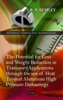 Potential for Cost & Weight Reduction in Transport Applications Through the Use of Heat Treated Aluminium High Pressure Diecastings, Paperback Book Potential for Cost & Weight Reduction in Transport Applications Through the Use of Heat Treated Aluminium High Pressure Diecastings, Paperback Book