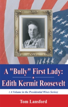A "Bully" First Lady : Edith Kermit Roosevelt, Paperback Book A "Bully" First Lady : Edith Kermit Roosevelt, Paperback Book