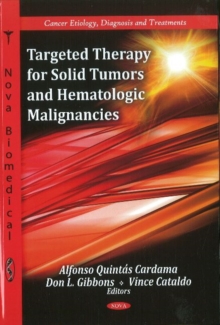 Targeted Therapy for Solid Tumors & Hematologic Malignancies, Hardback Book Targeted Therapy for Solid Tumors & Hematologic Malignancies, Hardback Book