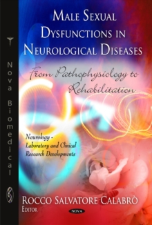 Male Sexual Dysfunctions in Neurological Diseases : From Pathophysiology to Rehabilitation, Hardback Book Male Sexual Dysfunctions in Neurological Diseases : From Pathophysiology to Rehabilitation, Hardback Book