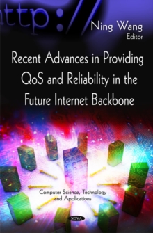 Recent Advances in Providing QoS & Reliability in the Future Internet Backbone, Hardback Book Recent Advances in Providing QoS & Reliability in the Future Internet Backbone, Hardback Book