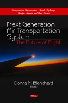 Next Generation Air Transportation System : The Future of Flight, Hardback Book Next Generation Air Transportation System : The Future of Flight, Hardback Book
