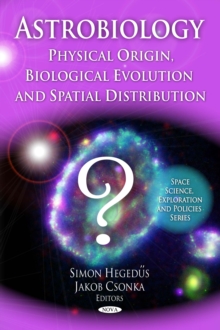 Astrobiology : Physical Origin, Biological Evolution and Spatial Distribution