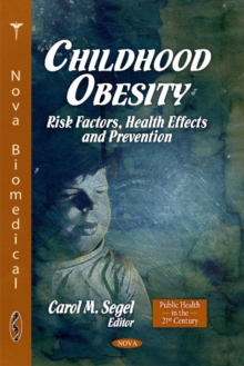 Childhood Obesity : Risk Factors, Health Effects & Prevention, Hardback Book Childhood Obesity : Risk Factors, Health Effects & Prevention, Hardback Book