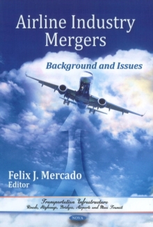Airline Industry Mergers : Background & Issues, Hardback Book Airline Industry Mergers : Background & Issues, Hardback Book
