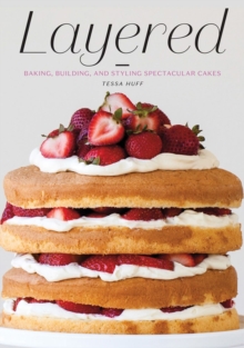 Layered: Baking, Building, and Styling Spectacular Cakes, Hardback Book Layered: Baking, Building, and Styling Spectacular Cakes, Hardback Book