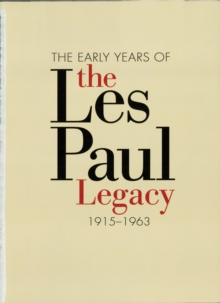 The Early Years of the Les Paul Legacy : 1915-1963