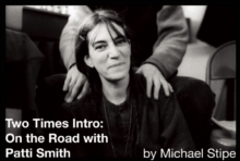 Two Times Intro : On the Road with Patti Smith