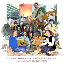 A Secret History Of Coffee, Coca & Cola, Hardback Book A Secret History Of Coffee, Coca & Cola, Hardback Book